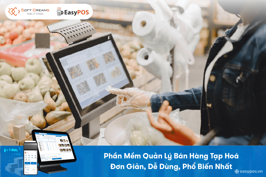 Phần mềm quản lý bán hàng tạp hoá trở thành xu hướng không thể bỏ lỡ