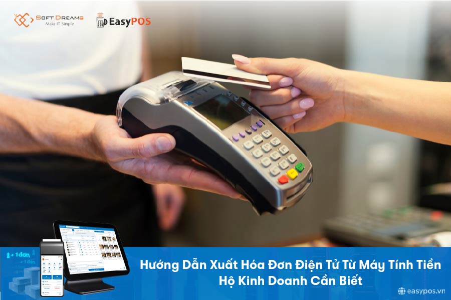 Hướng dẫn xuất hóa đơn điện tử từ máy tính tiền hộ kinh doanh cần biết