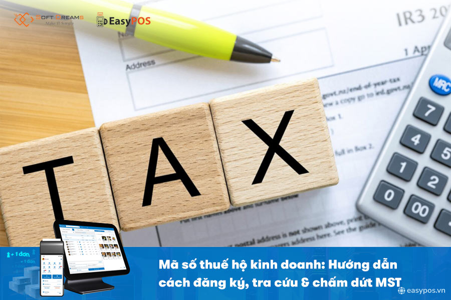 Mã số thuế hộ kinh doanh: Cách đăng ký, tra cứu & trường hợp chấm dứt