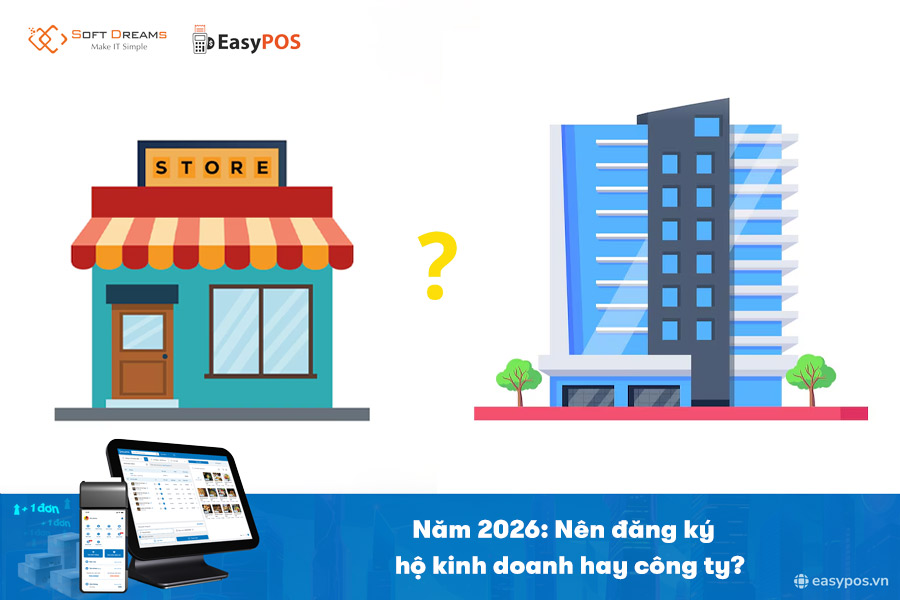 Năm 2026: Nên đăng ký hộ kinh doanh hay công ty?