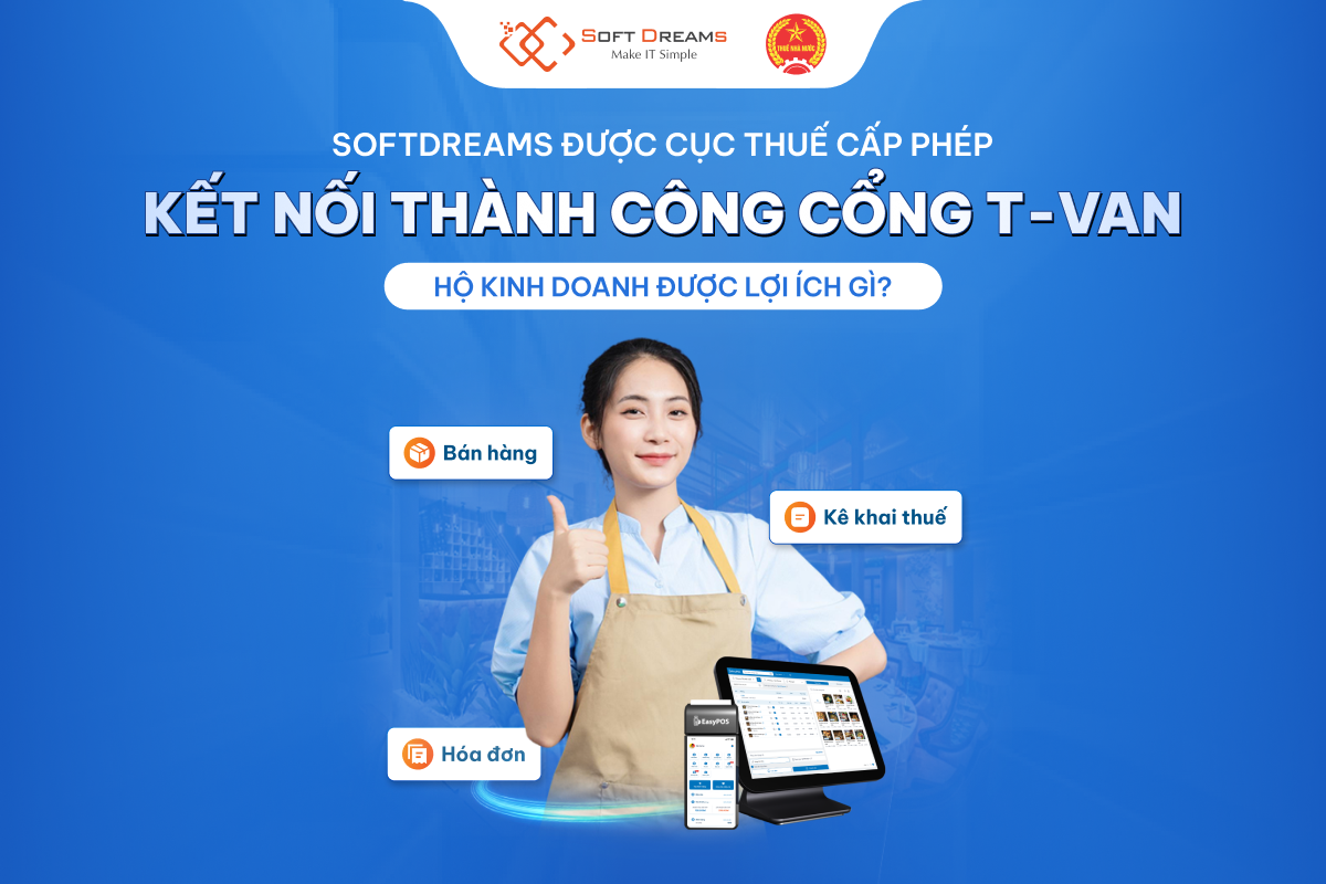 Softdreams được cục thuế cấp giấy phép kết nối cổng T-VAN, hộ kinh doanh được lợi ích gì?