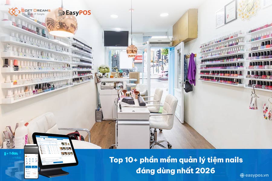 Top 10+ phần mềm quản lý tiệm nails đáng dùng nhất 2026