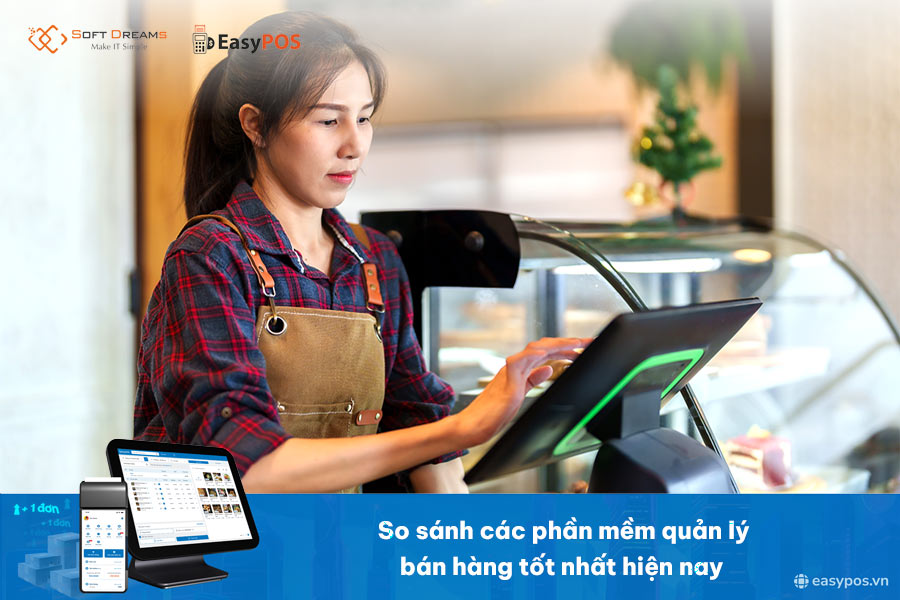 So sánh các phần mềm quản lý bán hàng tốt nhất hiện nay