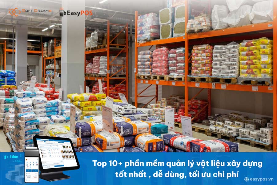 Top 10+ Phần mềm quản lý vật liệu xây dựng tốt nhất 2026, dễ dùng và tối ưu chi phí