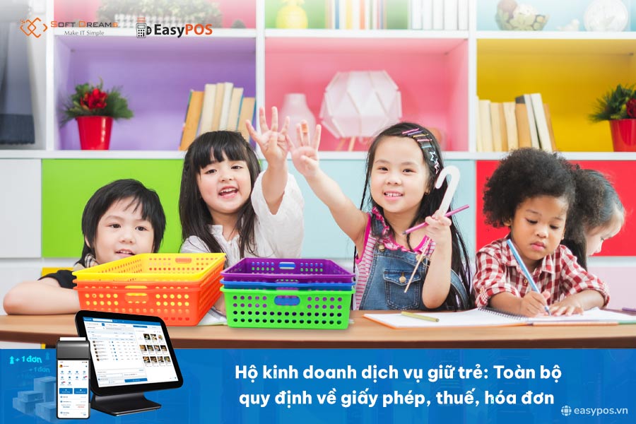 Hộ kinh doanh dịch vụ giữ trẻ: Toàn bộ quy định về giấy phép, thuế, hóa đơn mới nhất