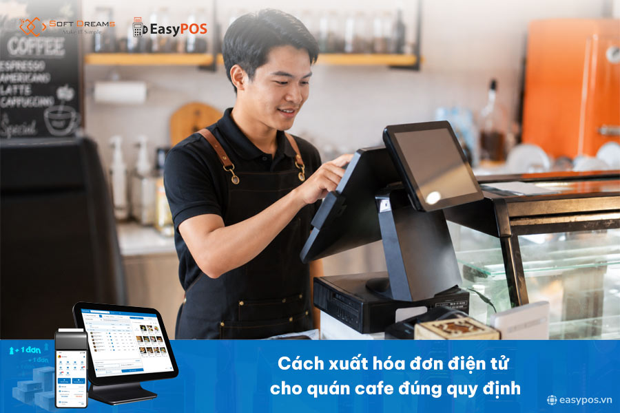 Cách xuất hóa đơn điện tử cho quán cafe đúng quy định