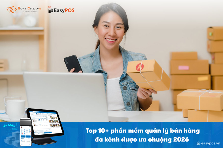 Top 10+ phần mềm quản lý bán hàng đa kênh được ưa chuộng