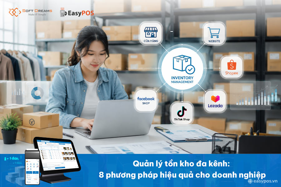 Quản lý tồn kho đa kênh: 8 phương pháp hiệu quả cho doanh nghiệp