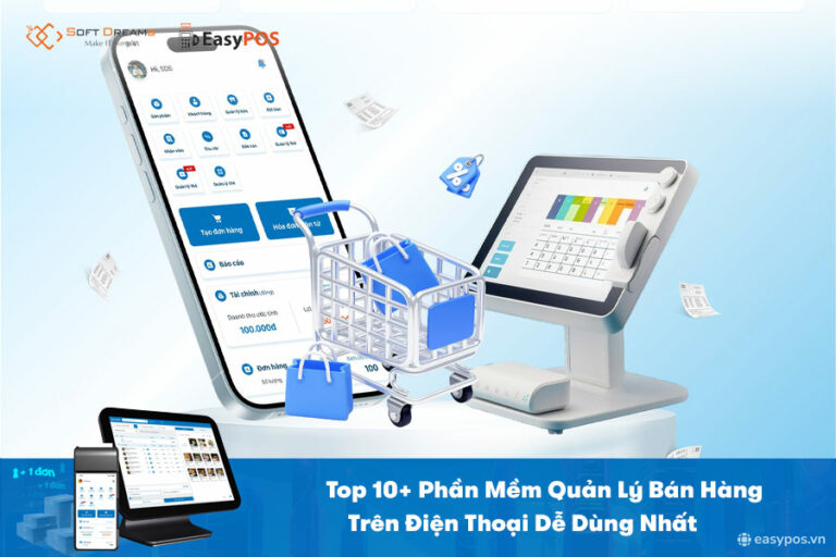 Phần mềm quản lý bán hàng trên điện thoại tiện lợi, dễ dùng