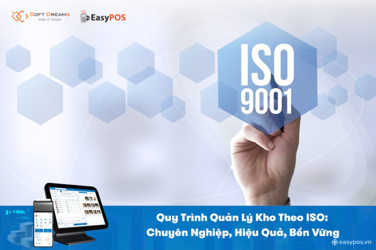 Quy Trình Quản Lý Kho Theo ISO: Chuyên Nghiệp, Hiệu Quả, Bền Vững