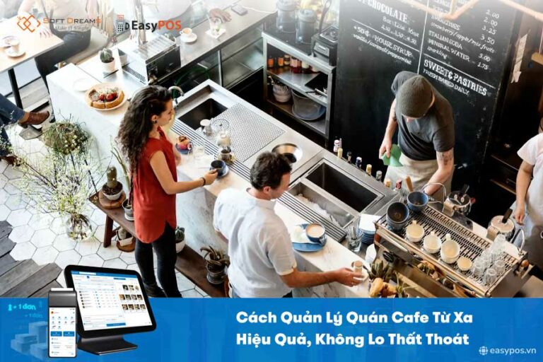 Cách Quản Lý Quán Cafe Từ Xa Hiệu Quả, Không Lo Thất Thoát