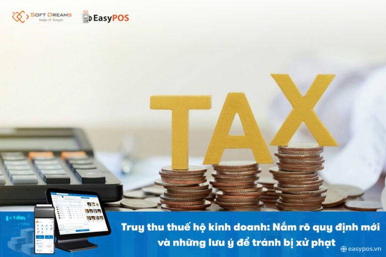Truy thu thuế hộ kinh doanh: Nắm rõ quy định mới và những lưu ý để tránh bị xử phạt