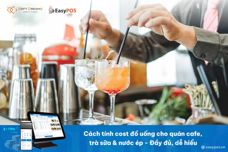 Cách tính cost đồ uống cho quán cafe, trà sữa & nước ép: Đầy đủ, dễ hiểu
