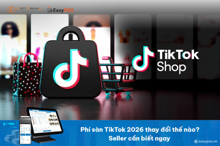 Phí sàn tiktok 2026 thay đổi thế nào? Seller cần biết ngay