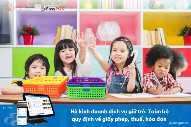 Hộ kinh doanh dịch vụ giữ trẻ: Toàn bộ quy định về giấy phép, thuế, hóa đơn mới nhất